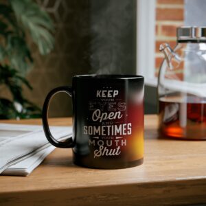 Sometimes Your Mouth Shut Black Mug (11oz, 15oz) - Image 17