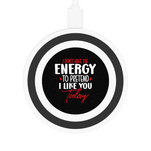 Funny Wireless Charging Pad - Energy to Pretend I Like You - GIFTZ For Your Loved Ones