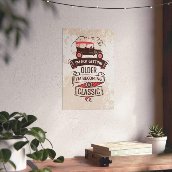 Vintage Classic Car Poster - "I'm Not Getting Older, I'm Becoming a Classic" - GIFTZ For Your Loved Ones
