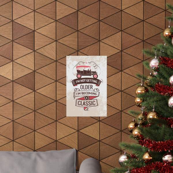 Vintage Classic Car Poster - "I'm Not Getting Older, I'm Becoming a Classic" - GIFTZ For Your Loved Ones