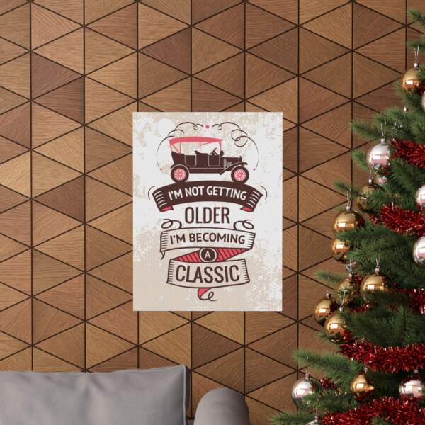 Vintage Classic Car Poster - "I'm Not Getting Older, I'm Becoming a Classic" - GIFTZ For Your Loved Ones
