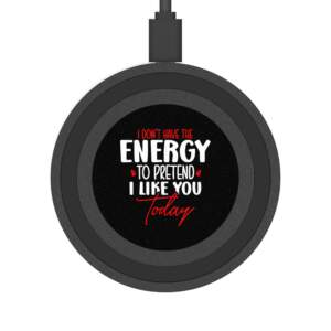 Funny Wireless Charging Pad - Energy to Pretend I Like You - GIFTZ For Your Loved Ones