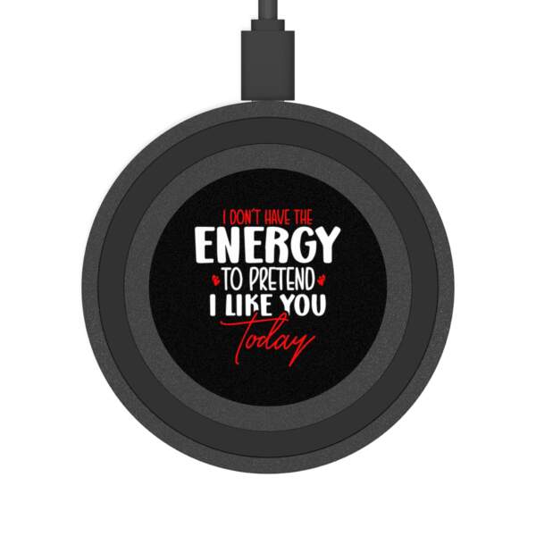 Funny Wireless Charging Pad - Energy to Pretend I Like You - GIFTZ For Your Loved Ones