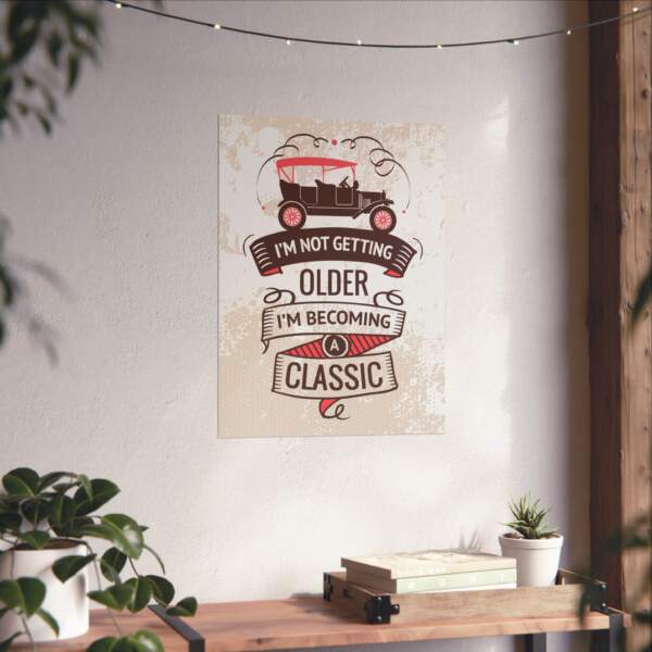 Vintage Classic Car Poster - "I'm Not Getting Older, I'm Becoming a Classic" - GIFTZ For Your Loved Ones