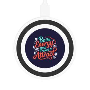 Wireless Charging Pad - 'Be the Energy You Want to Attract' - GIFTZ For Your Loved Ones