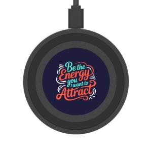 Wireless Charging Pad - 'Be the Energy You Want to Attract' - GIFTZ For Your Loved Ones